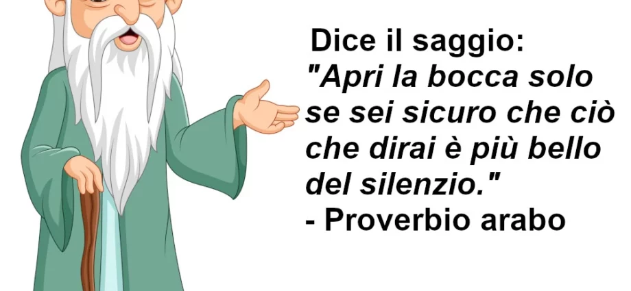 Dice il Saggio Apri bocca solo se sei sicuro