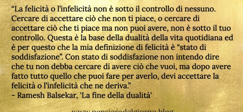 Felicità infelicità cosa sono Non dualità Balsekar