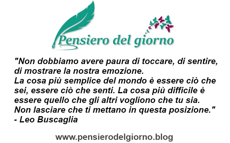 Frase citazione Non dobbiamo avere paura di mostrare ciò che siamo Buscaglia