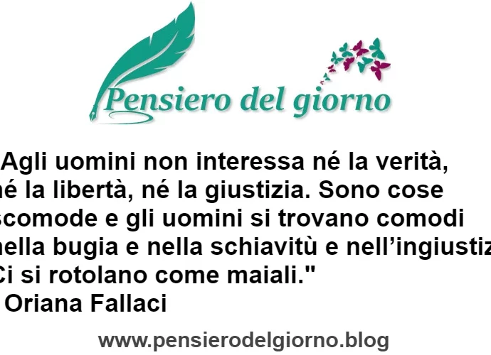 Citazione di Oriana Fallaci Agli uomini non interessa la verità