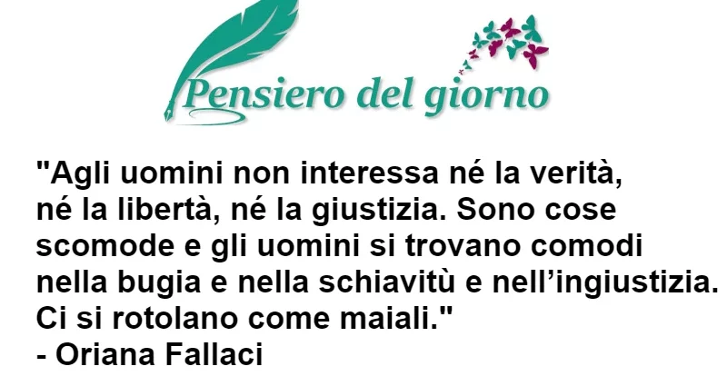 Citazione di Oriana Fallaci Agli uomini non interessa la verità