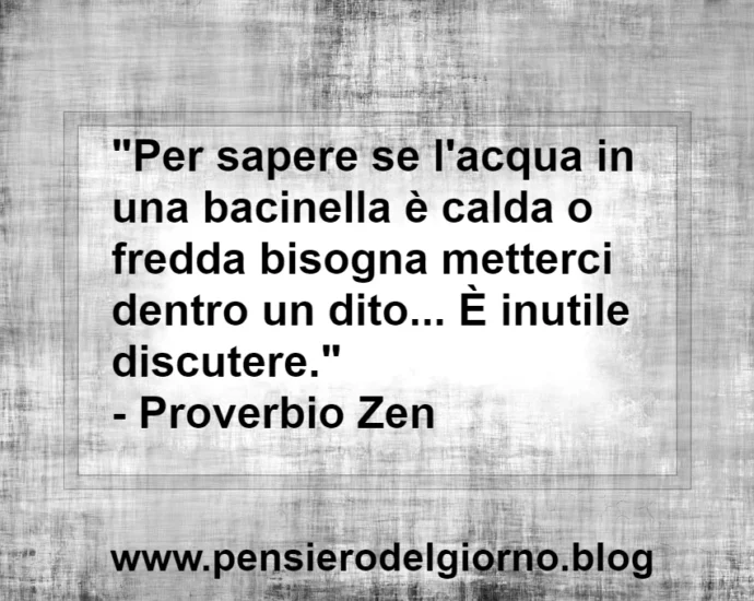 Proverbio Zen inutile discutere senza esperienza