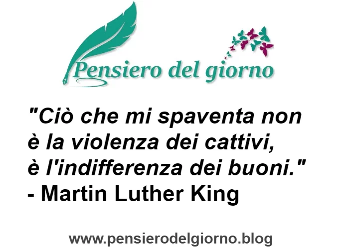 Aforisma Ciò che mi spaventa non è la violenza dei cattivi King