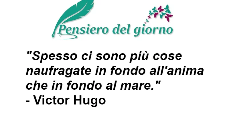 Aforisma Spesso ci sono più cose naufragate in fondo all'anima
