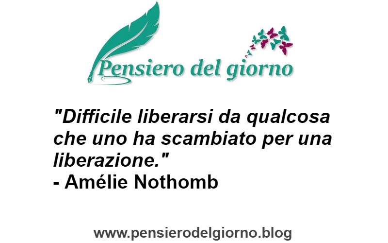 Aforisma Difficile liberarsi da qualcosa Nothomb