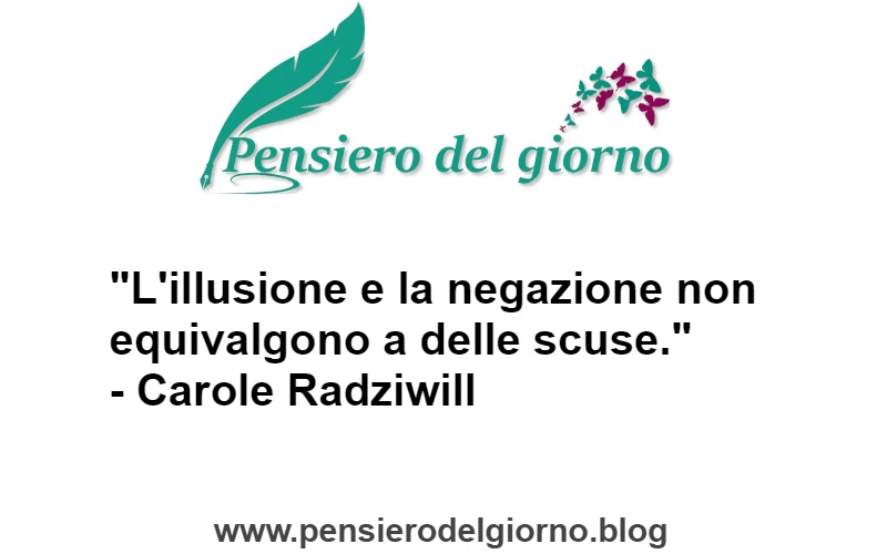 Citazione Illusione e negazione non sono scuse Radziwill