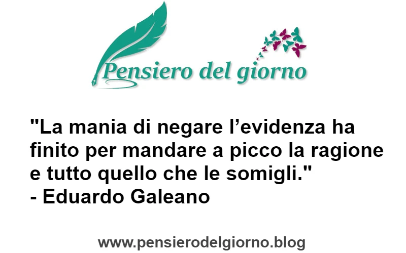 Citazione Mania di negare evidenza Galeano