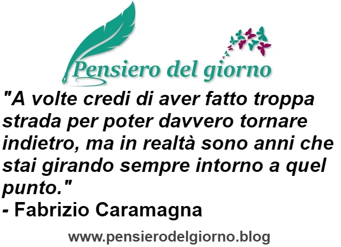 A volte credi di aver fatto troppa strada aforisma Fabrizio Caramagna