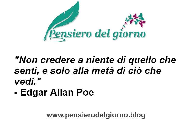 Citazione Non credere a niente di quello che senti Edgar Allan Poe 