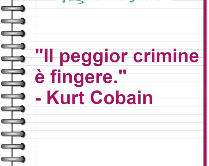 Citazione sull'ipocrisia: Il peggior crimine è fingere Kurt Cobain