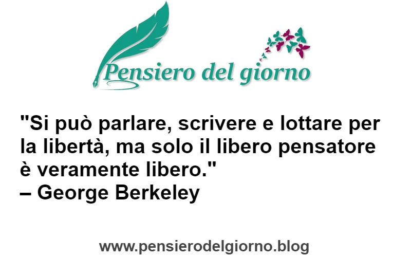 Citazione è libero solo chi pensa liberamente Berkeley