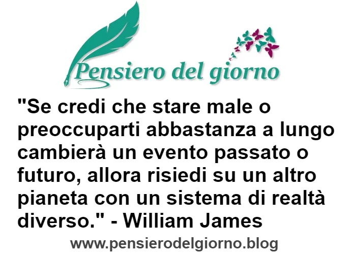 Frase Se credi che stare mali cambi William James