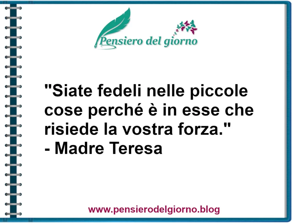 Citazione Siate Fedeli nelle piccole cose Madre Teresa