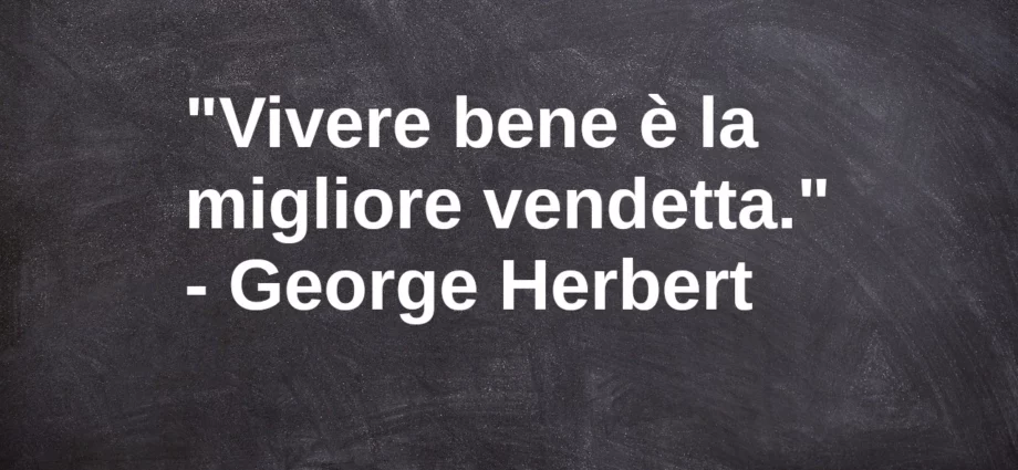 Aforisma Vivere bene è la migliore vendetta Herbert