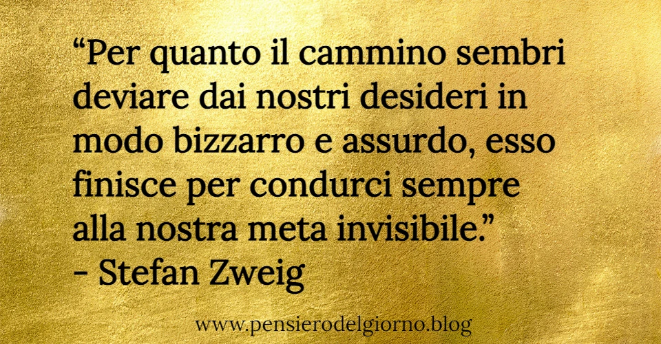 Citazione Il cammino ti porta sempre alla tua meta Stefan Zweig