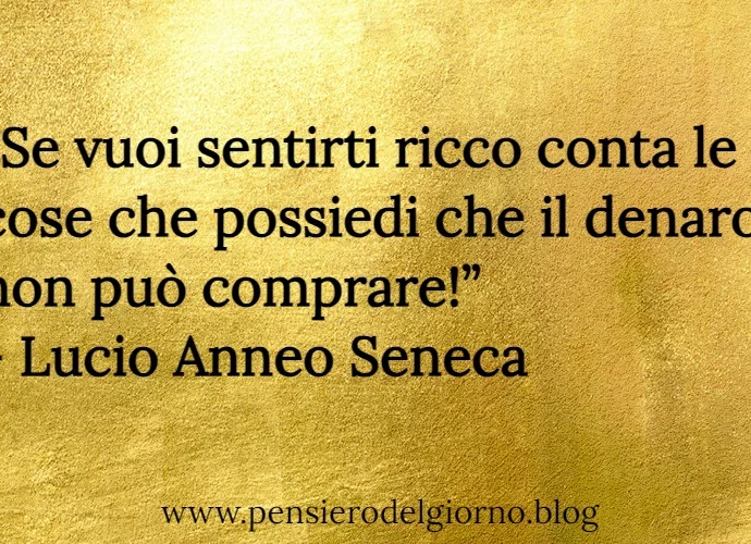 Citazione di Seneca Se vuoi sentirti ricco