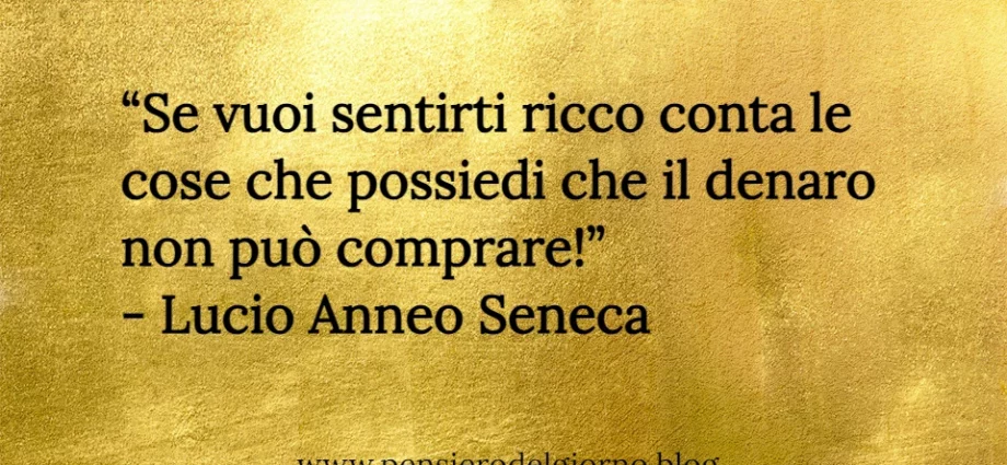 Citazione di Seneca Se vuoi sentirti ricco