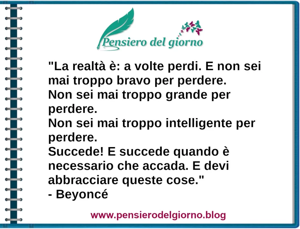 Frase di oggi La realtà è a volte perdi Beyoncé