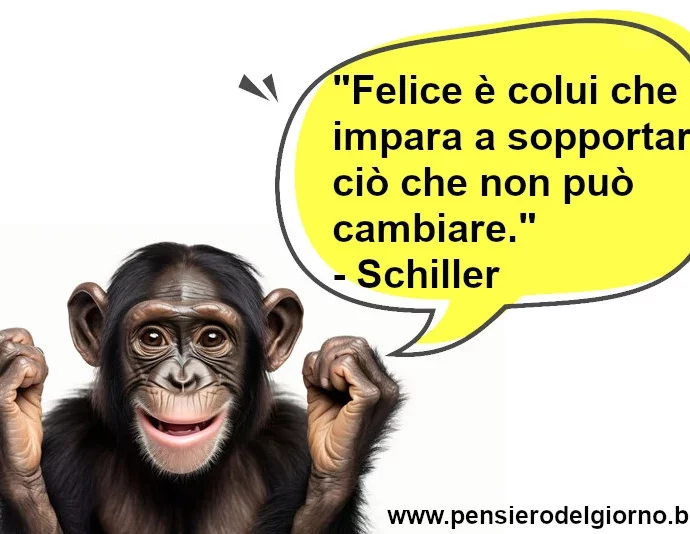 Frase di oggi Felice è colui che impara a sopportare Schiller