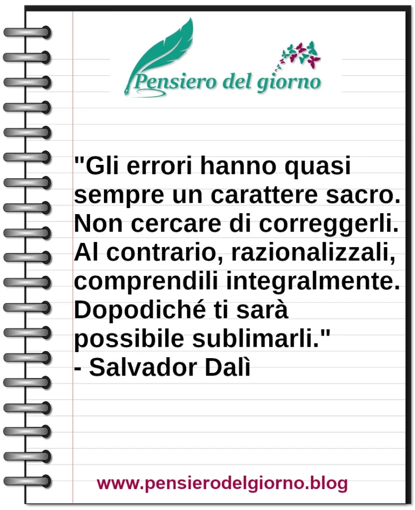 Aforisma del giorno Gli errori hanno quasi sempre carattere sacro. Salvador Dalì