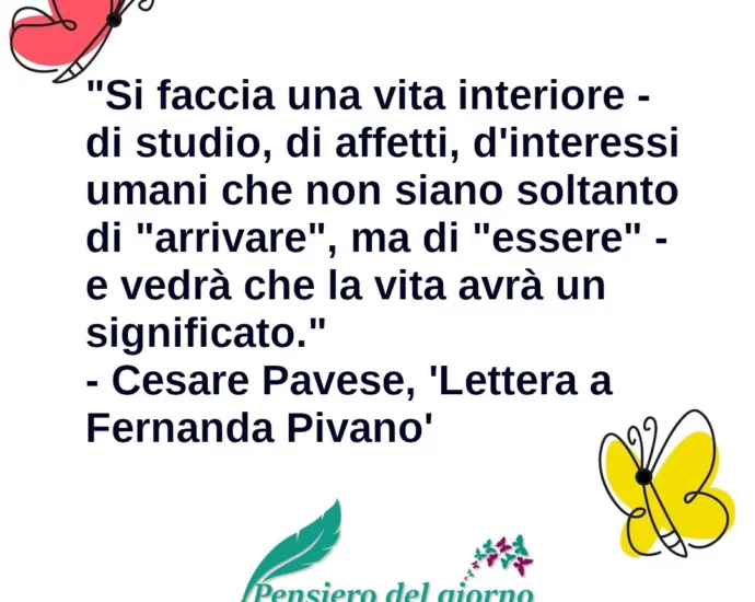 Frase del giorno Si faccia una vita interiore Cesare Pavese