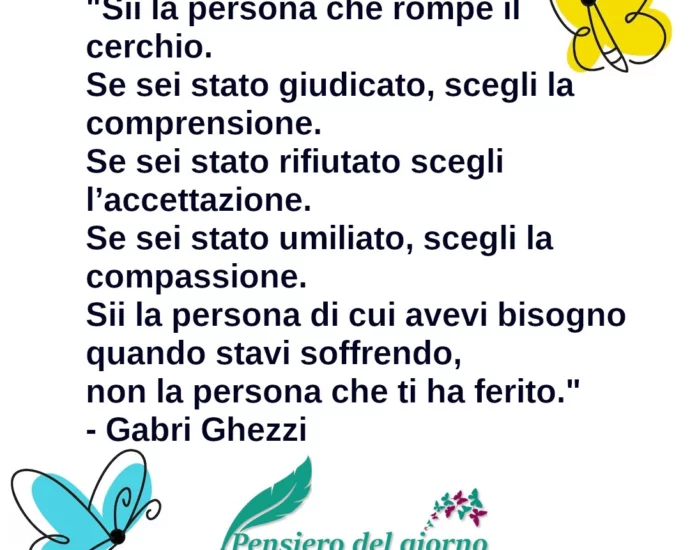 Citazione Sii la persona che rompe il cerchio Gabri Ghezzi