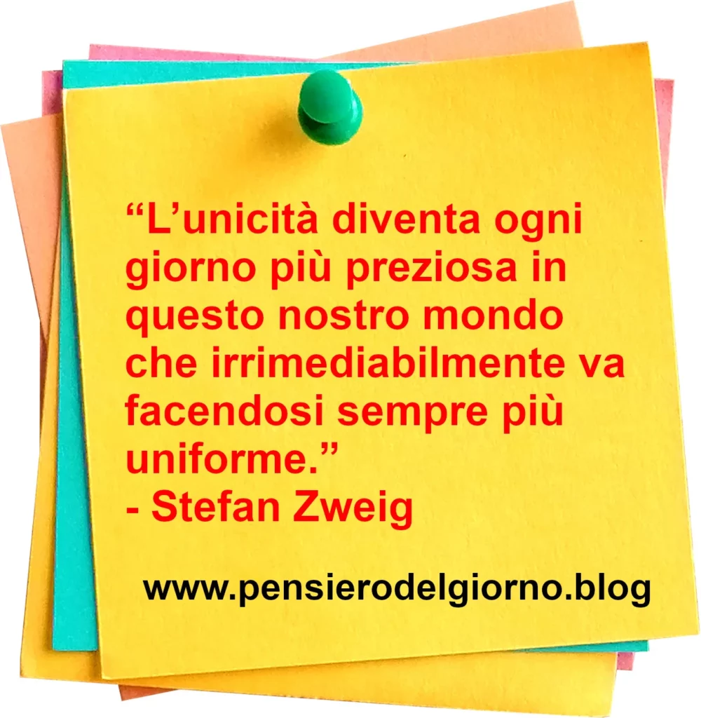 Frase di oggi L'unicità diventa ogni giorno più preziosa Zweig