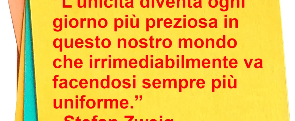 Frase di oggi L'unicità diventa ogni giorno più preziosa Zweig