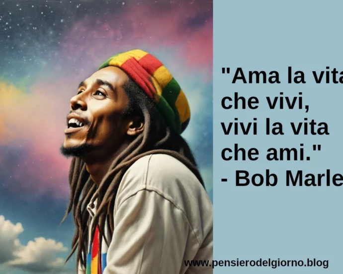 Citazione Ama la vita che vivi Bob Marley