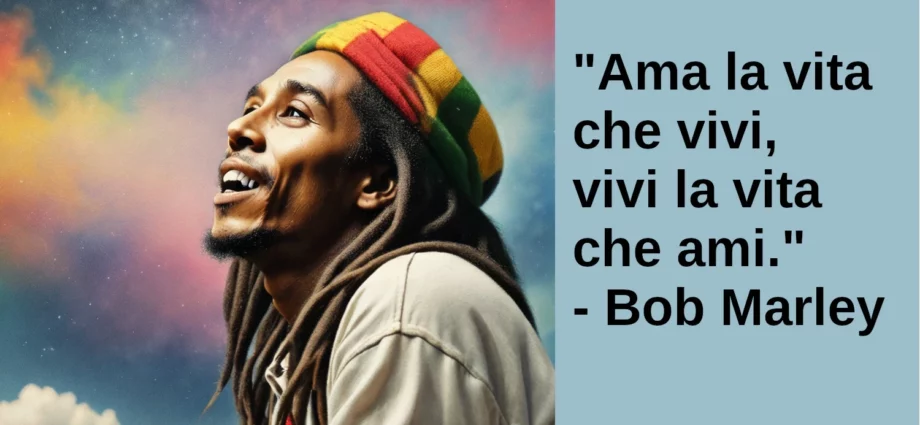 Citazione Ama la vita che vivi Bob Marley