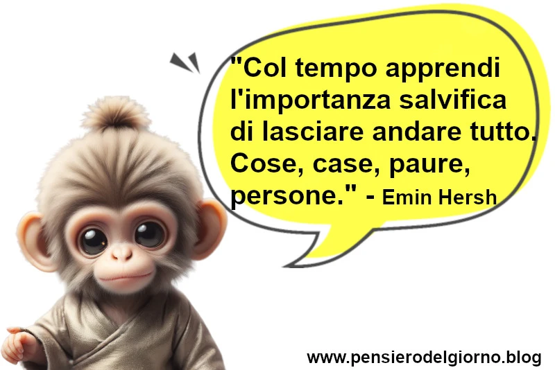 Frase di oggi Col tempo apprendi a lasciare andare tutto Hersh