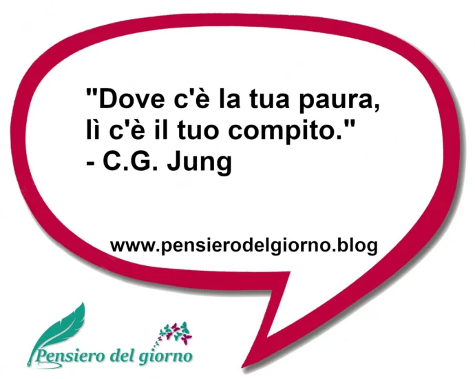 Frase di oggi Dove c'è la tua paura lì c'è il tuo compito Jung