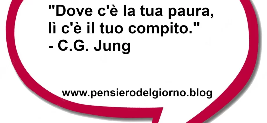 Frase di oggi Dove c'è la tua paura lì c'è il tuo compito Jung