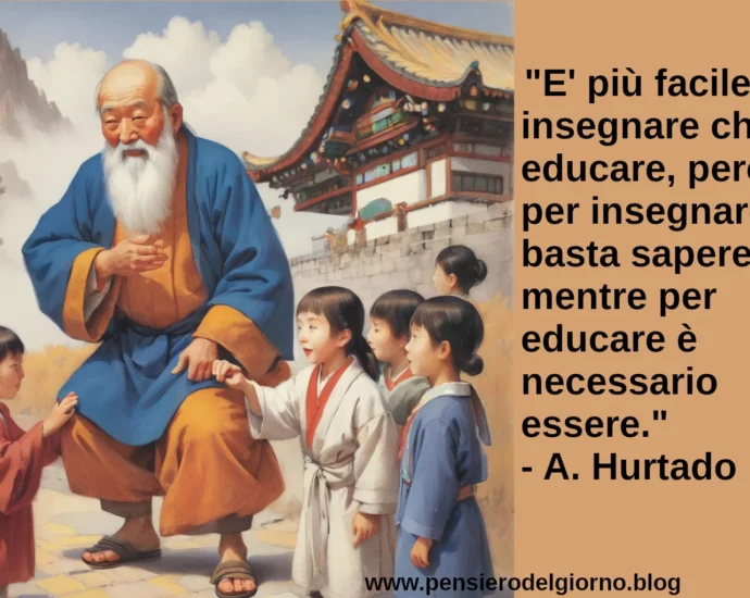 Frase del giorno E' più facile insegnare che educare Hurtado