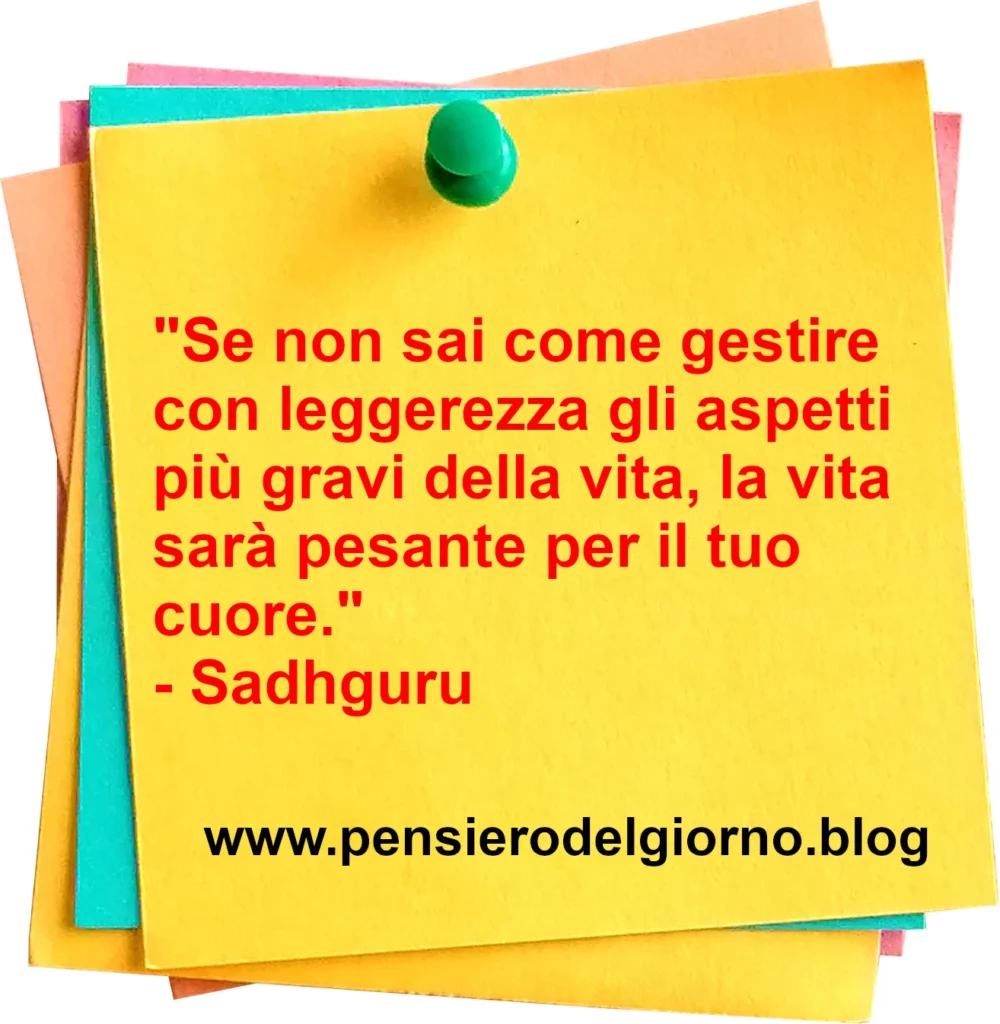 Frase di oggi Gestire la vita con leggerezza Sadhguru