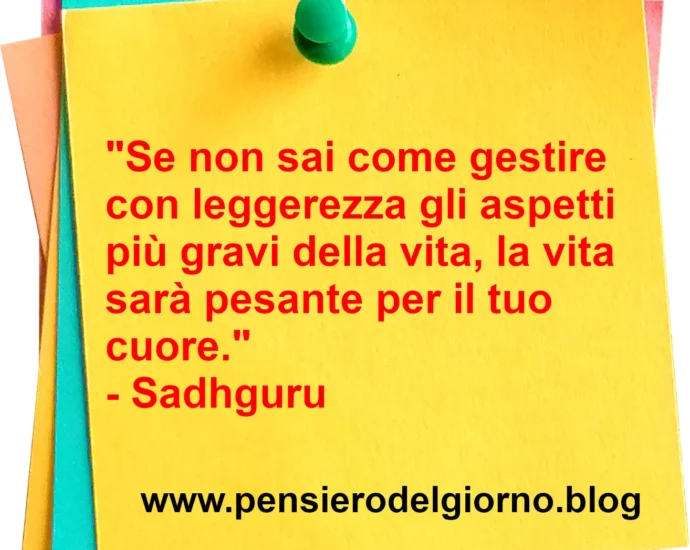 Frase di oggi Gestire la vita con leggerezza Sadhguru