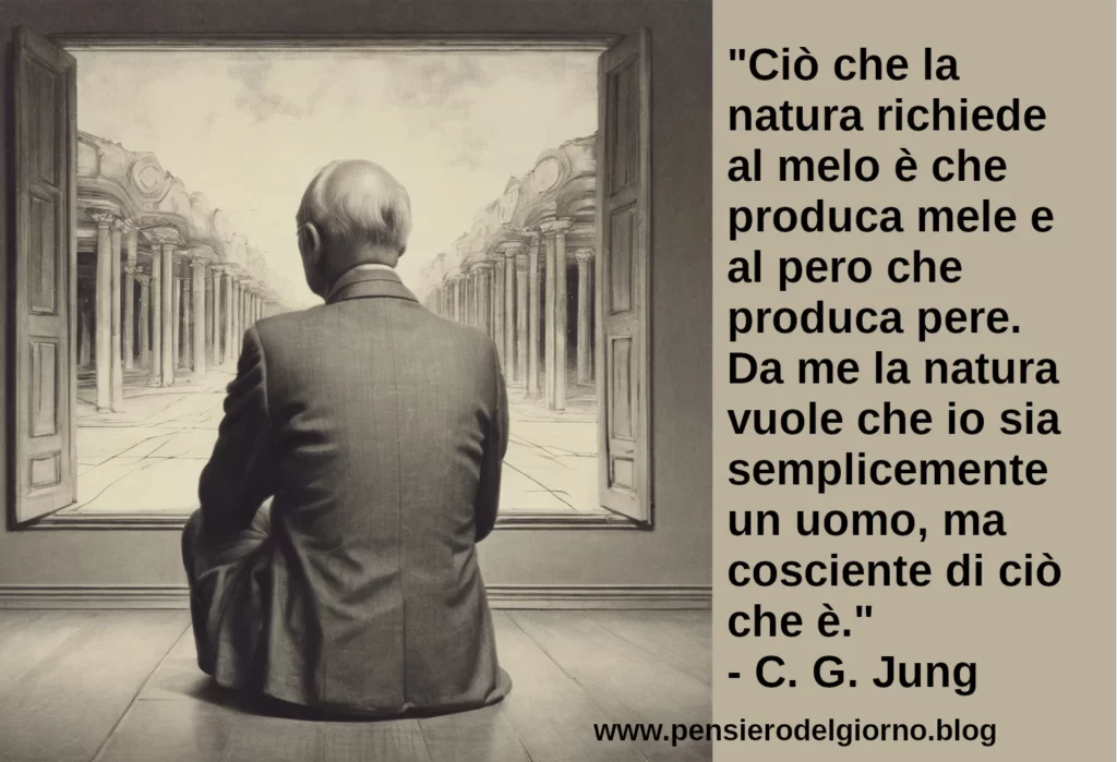 Frase di oggi Ciò che la natura chiede di essere semplicemente un uomo cosciente C.G. Jung