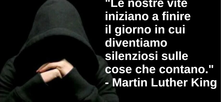Citazione di oggi Le nostre vite iniziano a finire con il silenzio Luther King