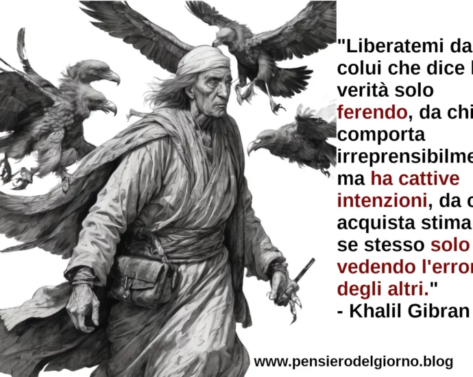 Frase del giorno Liberatemi da colui che ferisce Khalil Gibran