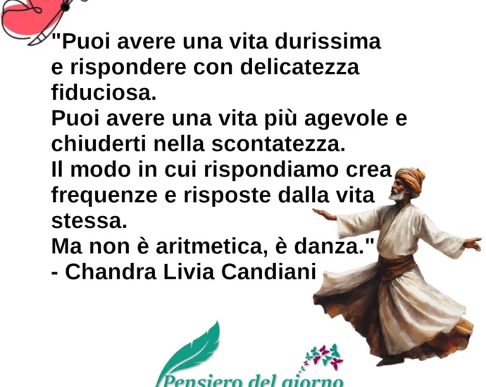 Frase del giorno Il modo in cui si prende la vita Livia Candiani