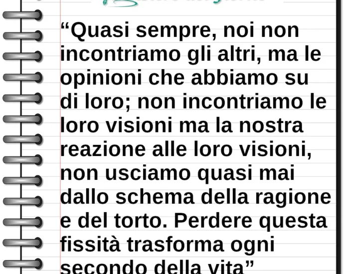 Citazione Quasi sempre noi non incontriamo gli altri, ma le opinioni che abbiamo Chandra Candiani