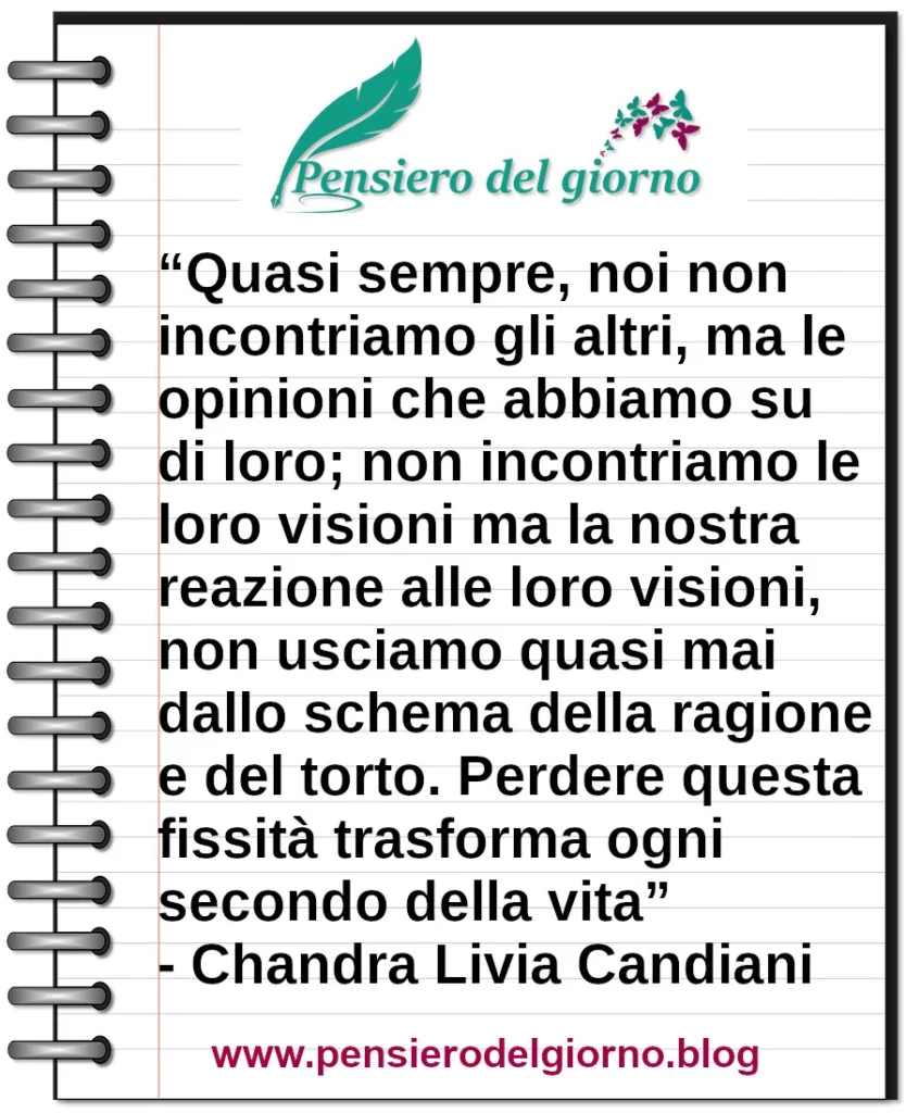 Citazione Noi non incontriamo gli altri ma le opinioni che abbiamo Chandra Livia Candiani