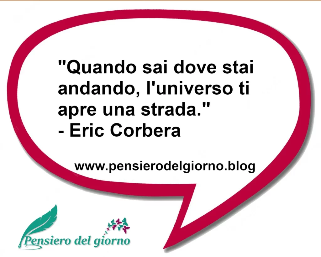 Aforisma Quando sai dove stai andando Eric Corbera