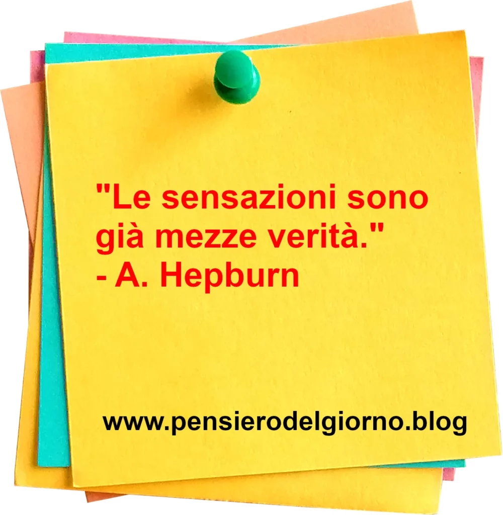 Frase di oggi Le sensazioni sono mezze verità Hepburn