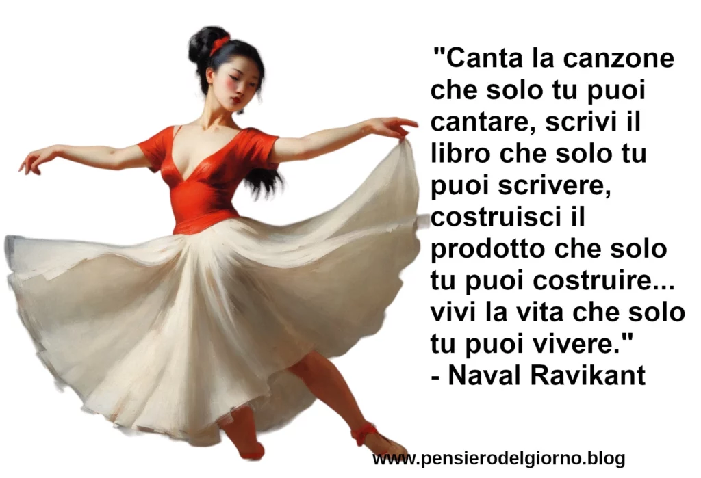 Frase di oggi Vivi la vita che solo tu puoi vivere Naval Ravikant