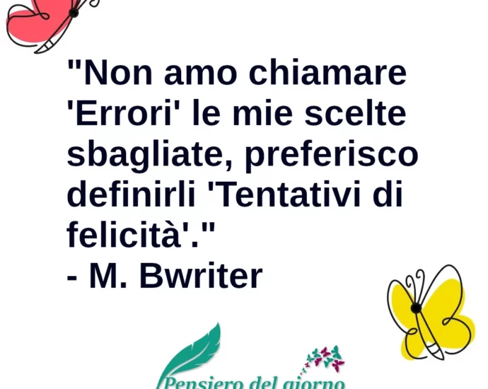 Aforisma Non amo chiamare errori le mie scelte sbagliate Bwriter