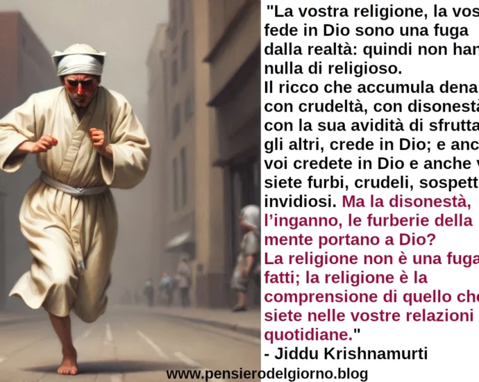 Aggrapparsi alla fede è una fuga Jiddu Krishnamurti