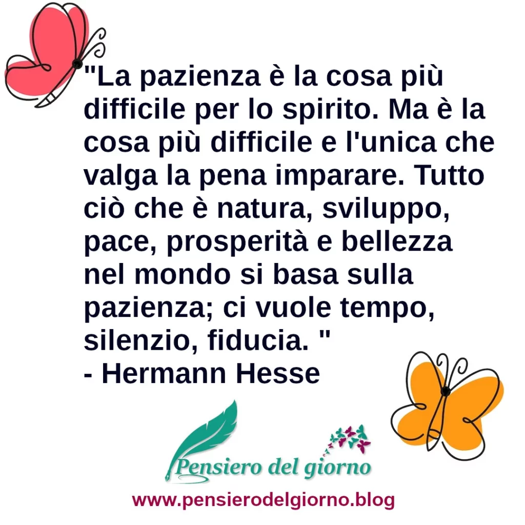 Frase di oggi La pazienza è la cosa più difficile per lo spirito Hermann Hesse