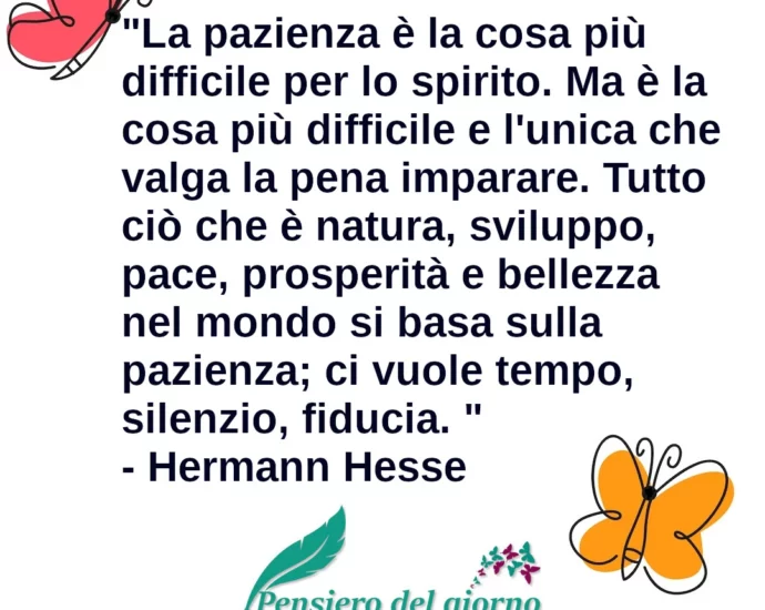 Frase di oggi La pazienza è la cosa più difficile Hermann Hesse