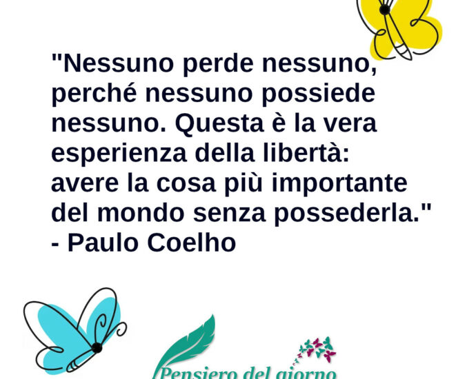 Frase di oggi Nessuno perde nessuno perché nessuno possiede nessuno Coelho